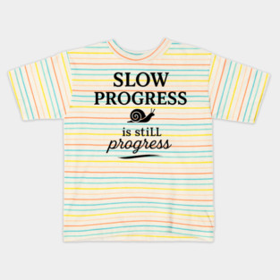 Slow Progress Is Still Progress Motivational Gift Kids T-Shirt