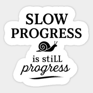 Slow Progress Is Still Progress Motivational Gift Sticker