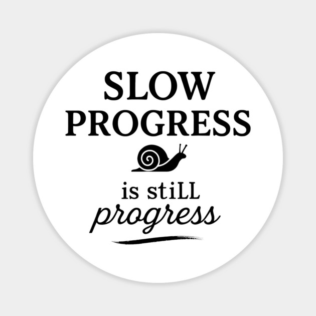 Slow Progress Is Still Progress Motivational Gift Magnet by Harriet's Store
