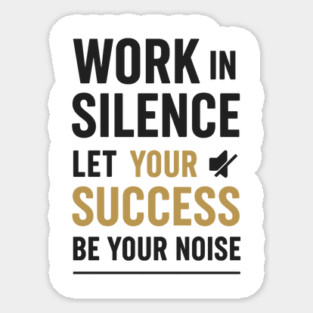 Work In Silence Motivational Gift Sticker