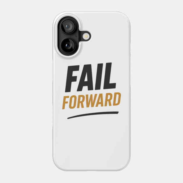 Fail Forward Motivational Gift Phone Case by Harriet's Store