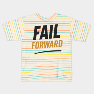 Fail Forward Motivational Gift Kids T-Shirt