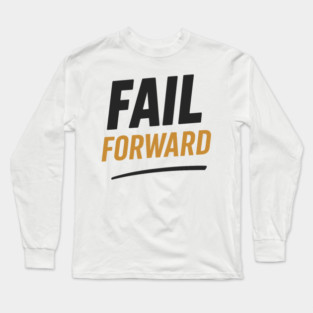 Fail Forward Motivational Gift Long Sleeve T-Shirt