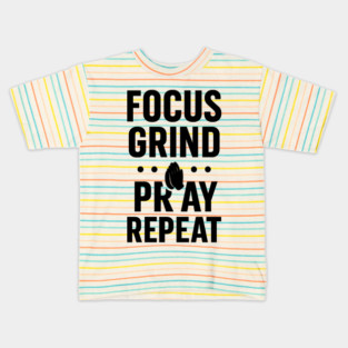 Focus Grind Pray Repeat Motivational Gift Kids T-Shirt