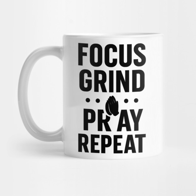 Focus Grind Pray Repeat Motivational Gift by Harriet's Store