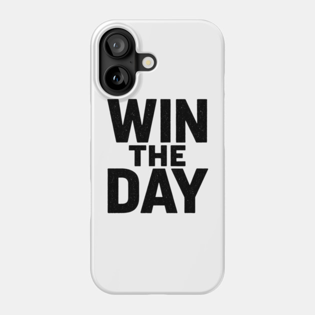 Win The Day Motivational Gift Phone Case by Harriet's Store