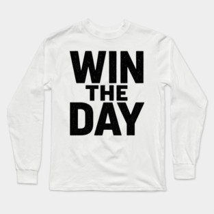 Win The Day Motivational Gift Long Sleeve T-Shirt