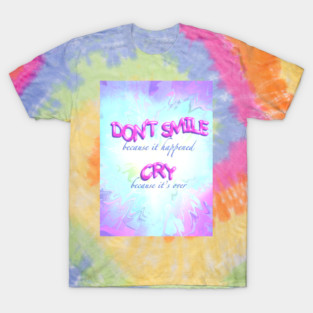 Don't Smile Because It Happened – Sadcore Pastel Graphic T-Shirt