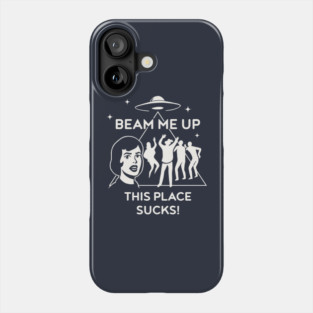 Beam Me Up, This Place Sucks! - Robin's Shirt Phone Case
