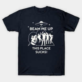 Beam Me Up, This Place Sucks! - Robin's Shirt T-Shirt