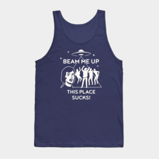Beam Me Up, This Place Sucks! - Robin's Shirt Tank Top