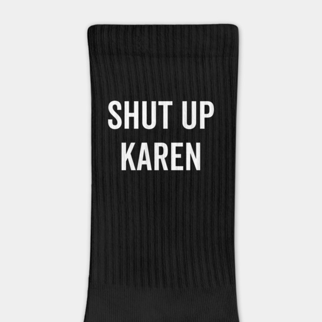 Shut Up Karen by Frank Ring