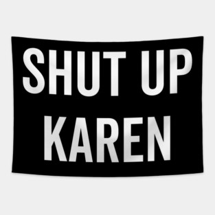 Shut Up Karen Tapestry