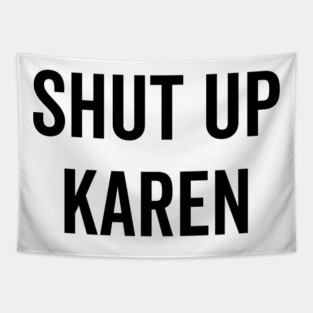 Shut Up Karen Tapestry