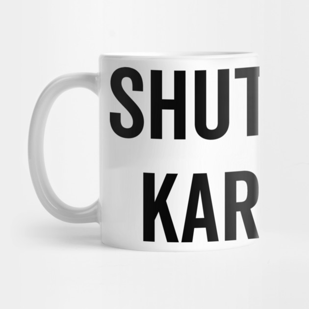 Shut Up Karen by Frank Ring