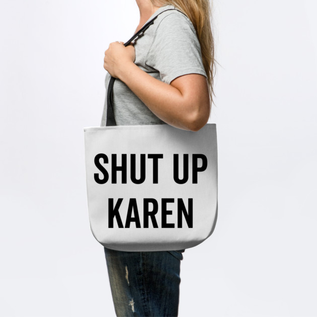 Shut Up Karen by Frank Ring