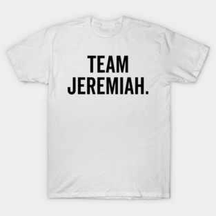 Team Jeremiah T-Shirt