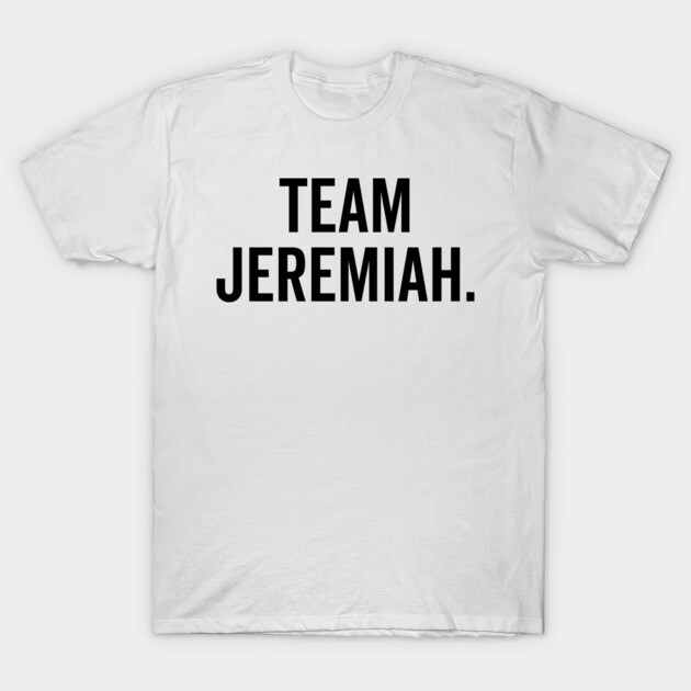 Team Jeremiah T-Shirt by Frank Ring