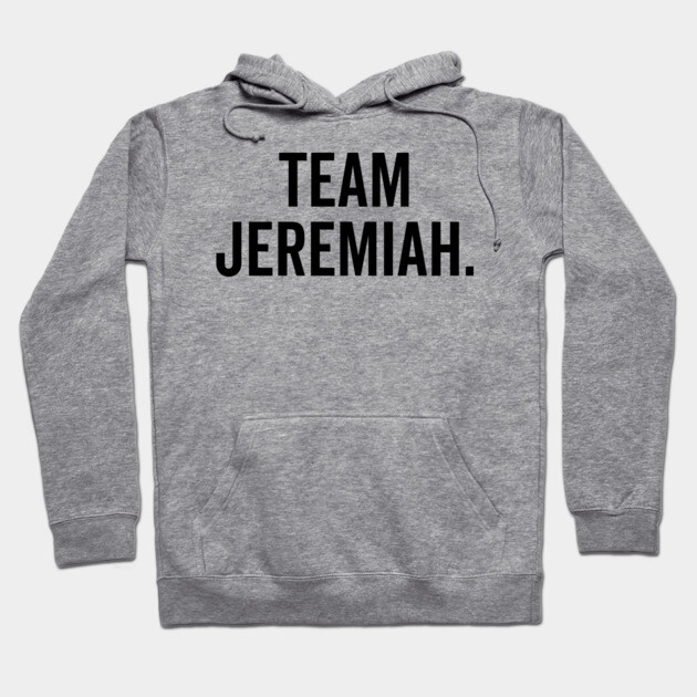 Team Jeremiah Hoodie by Frank Ring
