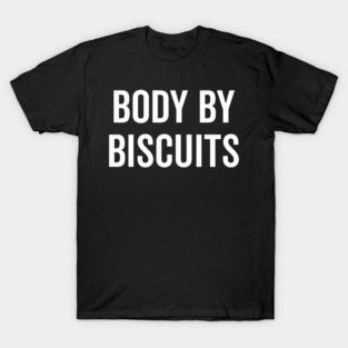 Body by Biscuits T-Shirt