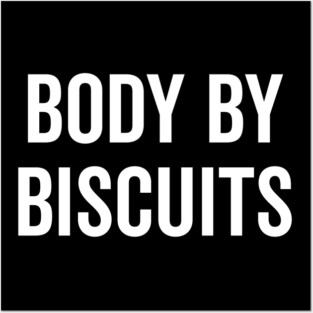 Body by Biscuits Posters and Art
