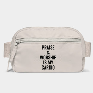 Praise and Worship is my Cardio Bag