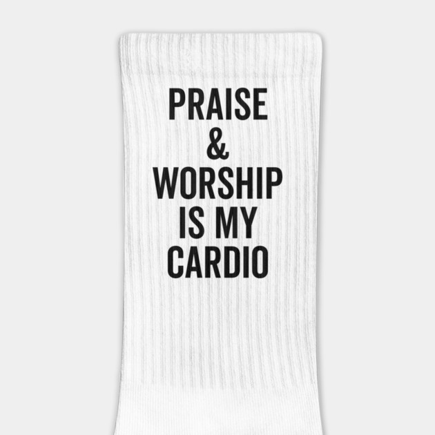 Praise and Worship is my Cardio by Frank Ring