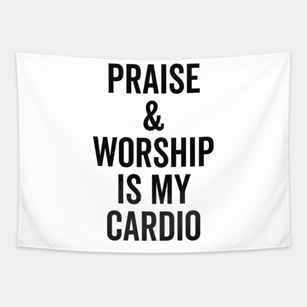 Praise and Worship is my Cardio Tapestry by Frank Ring