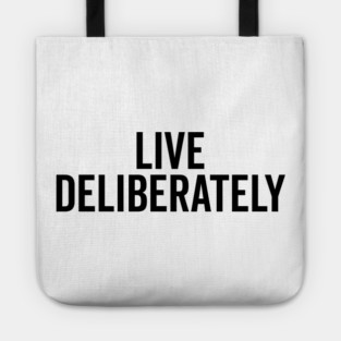 Live Deliberately Tote