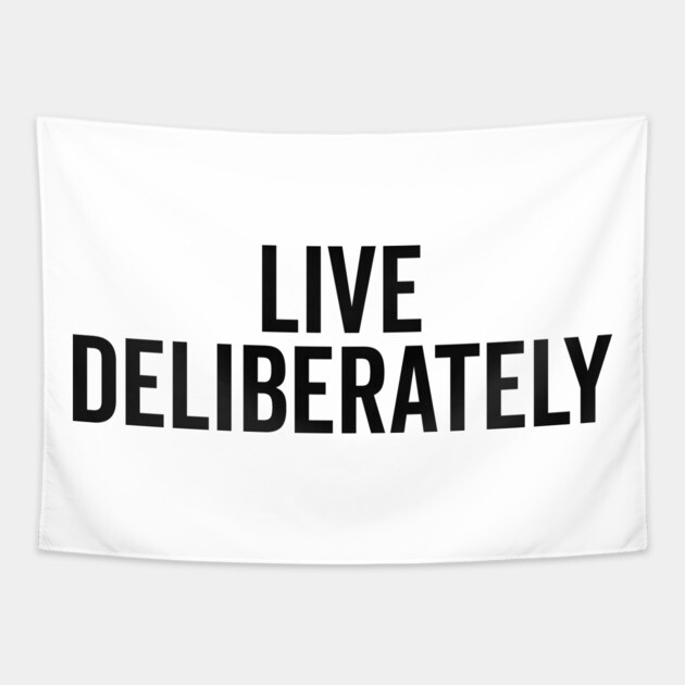 Live Deliberately Tapestry by Frank Ring