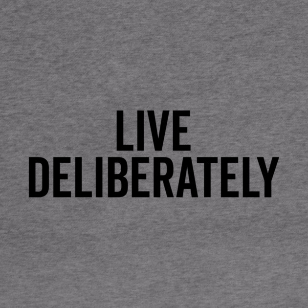 Live Deliberately by Frank Ring