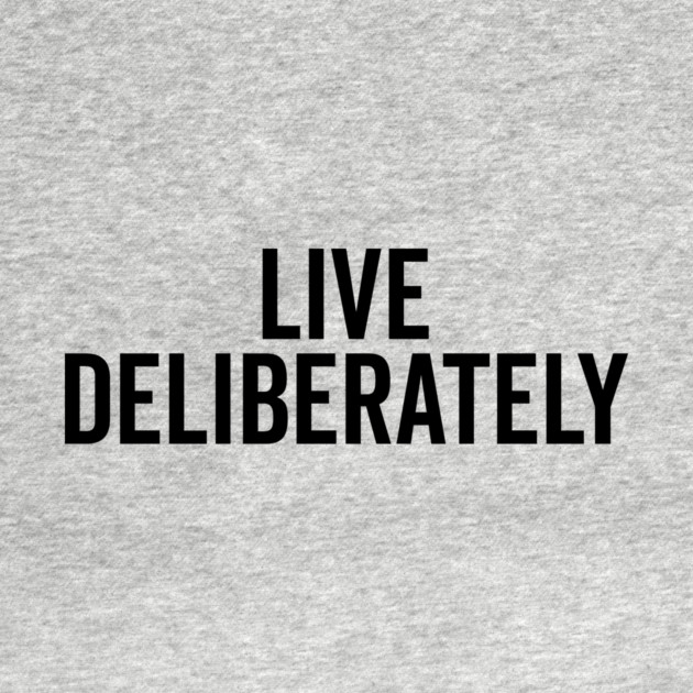 Live Deliberately by Frank Ring