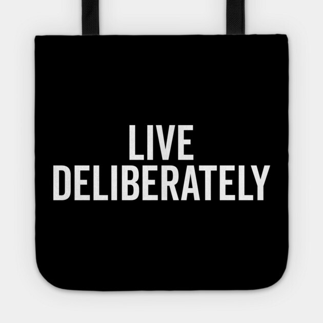 Live Deliberately Tote by Frank Ring