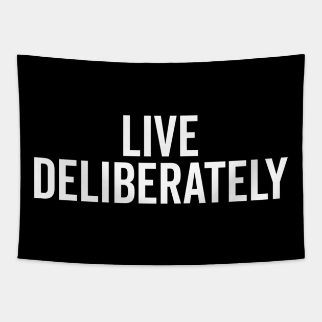 Live Deliberately Tapestry by Frank Ring