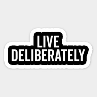 Live Deliberately Magnet