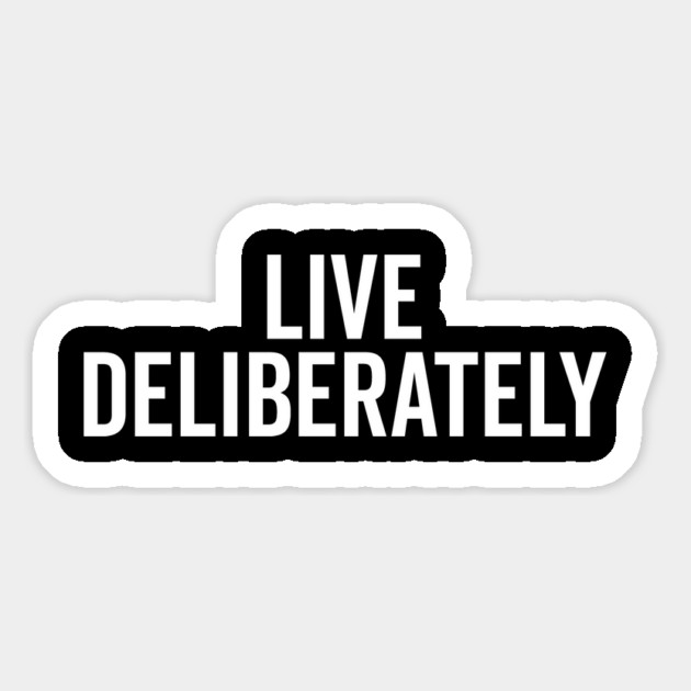 Live Deliberately Magnet by Frank Ring