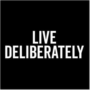 Live Deliberately Posters and Art
