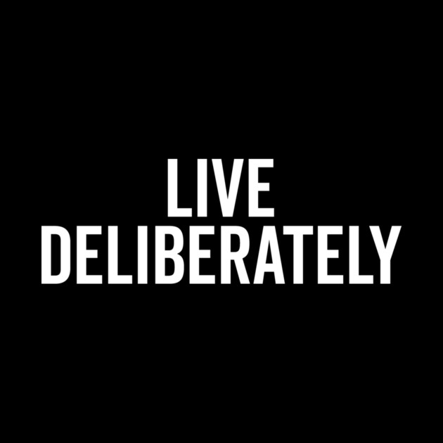 Live Deliberately by Frank Ring