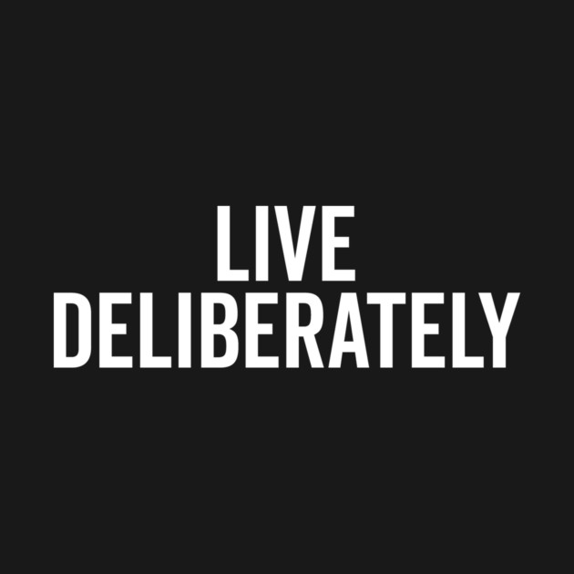 Live Deliberately by Frank Ring