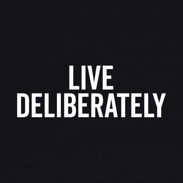 Live Deliberately by Frank Ring