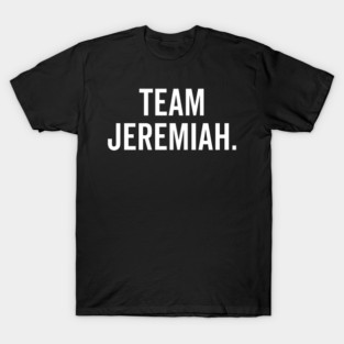 Team Jeremiah T-Shirt