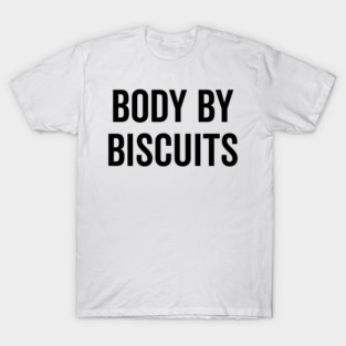 Body by Biscuits T-Shirt