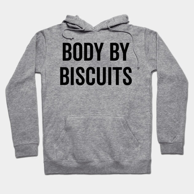 Body by Biscuits Hoodie by Frank Ring