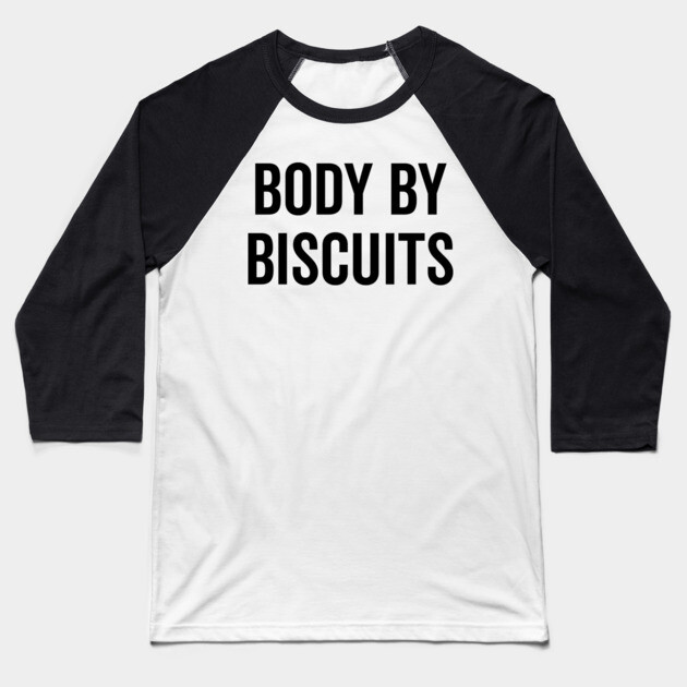 Body by Biscuits Baseball T-Shirt by Frank Ring