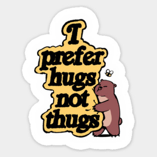 I Prefer Hugs Not Thugs Design Magnet