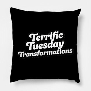 Terrific Tuesday Transformations Pillow