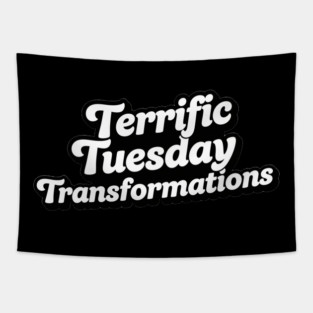 Terrific Tuesday Transformations Tapestry