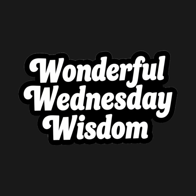 Wonderful Wednesday Wisdom by mistervaughnsclassroom