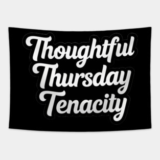 Thoughtful Thursday Tenacity Tapestry