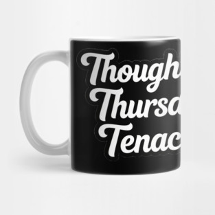 Thoughtful Thursday Tenacity Mug